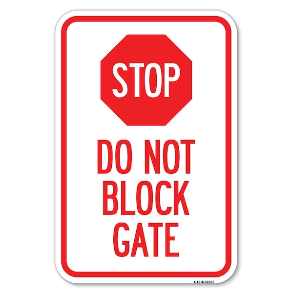 Stop Do Not Block Gate Heavy-Gauge Aluminum Sign, 12" x 18", A-1218-22857